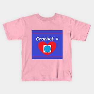 Crochet Equals Love Kids T-Shirt